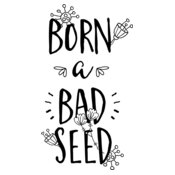 Born A Bad Seed