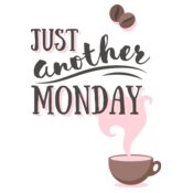 Just Another Monday (Coffee)